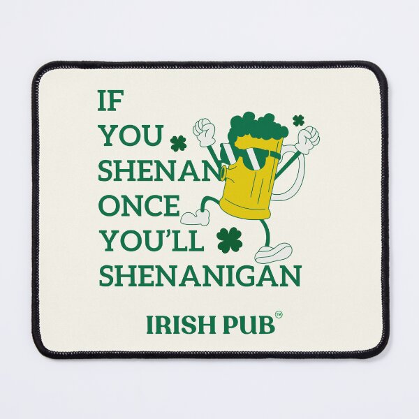 Item preview, If you shenan once you'll shenanigan designed and sold by Peerless-Prime.