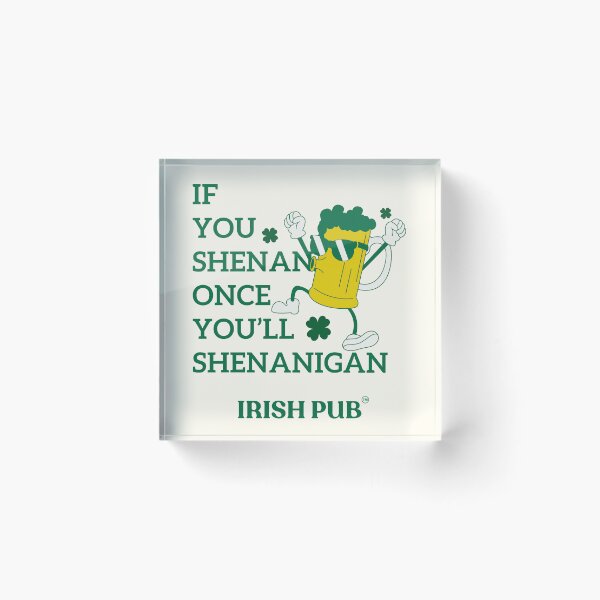 Item preview, If you shenan once you'll shenanigan designed and sold by Peerless-Prime.