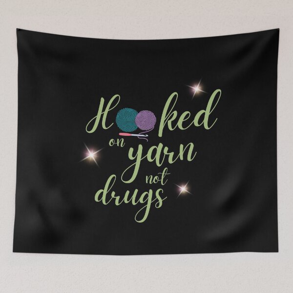 Item preview, Hooked on yarn not drugs designed and sold by DanielleRoseCO.