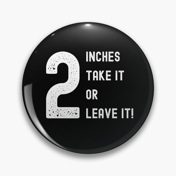Item preview, 2 Inches Take It Or Leave It designed and sold by TymekStore.