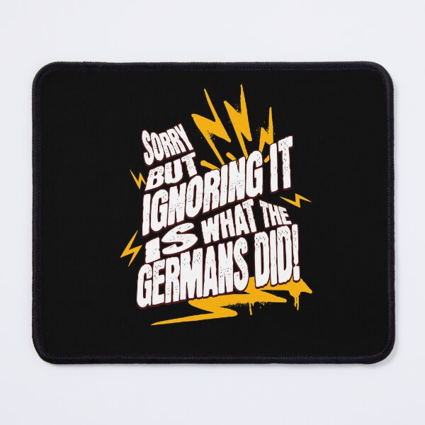 Item preview, Sorry! But Ignoring It Is What The Germans Did! designed and sold by ActOutTees.