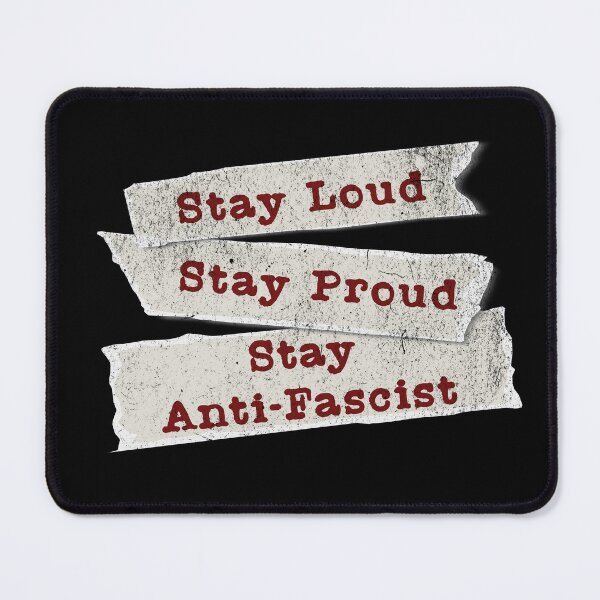 Item preview, Stay Loud, Stay Proud, Stay Anti-Fascist designed and sold by ActOutTees.