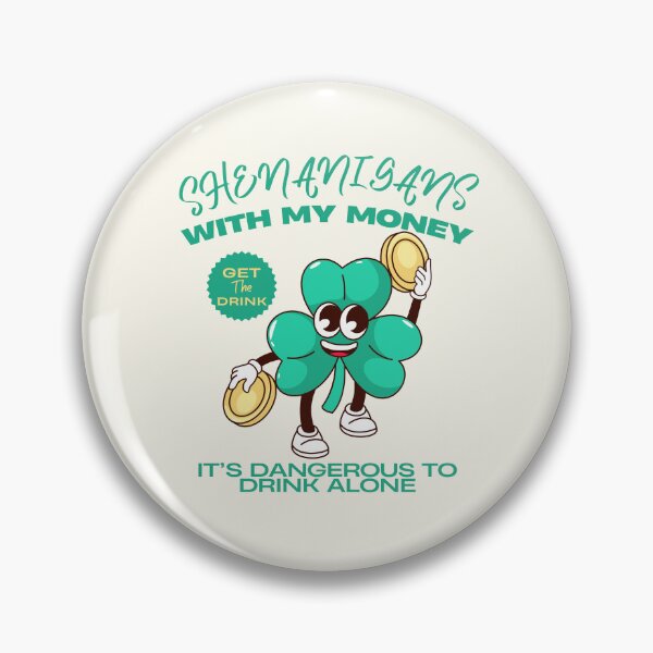 Item preview, Shenanigans with my money designed and sold by Peerless-Prime.
