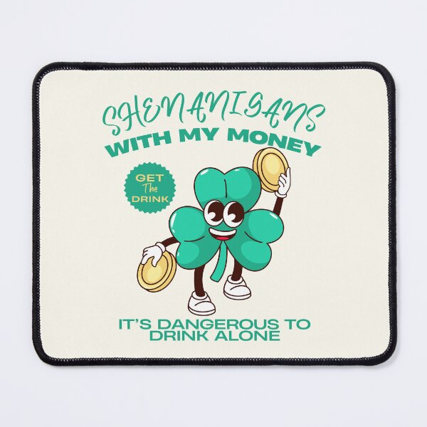 Item preview, Shenanigans with my money designed and sold by Peerless-Prime.