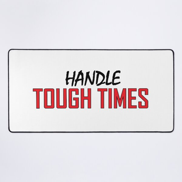 Item preview, handle tough times designed and sold by Positive Mindzet!.