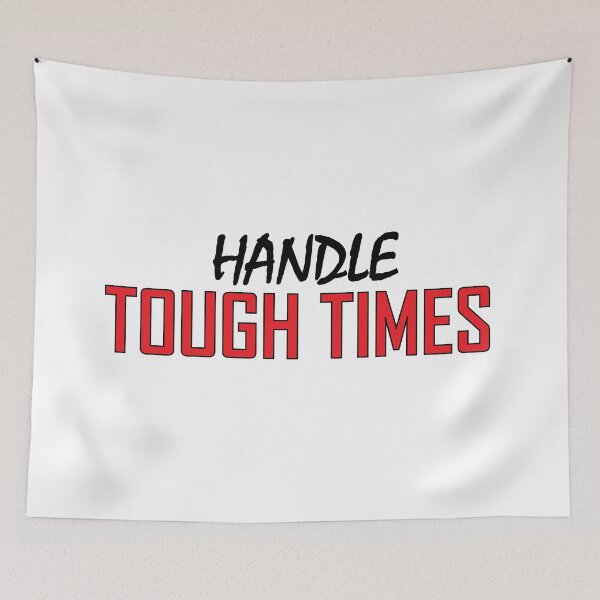 Item preview, handle tough times designed and sold by Positive Mindzet!.