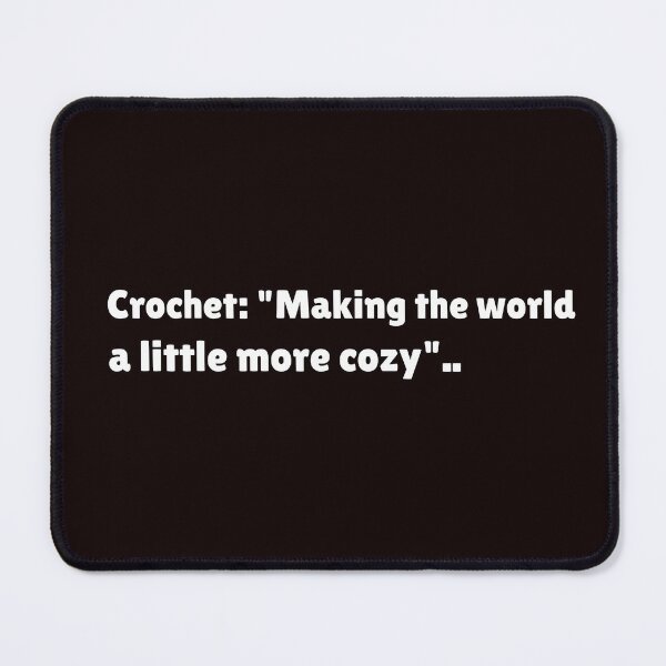 Item preview, Crochet: "Making the world a little more cozy".. designed and sold by Boardwalkmerch.
