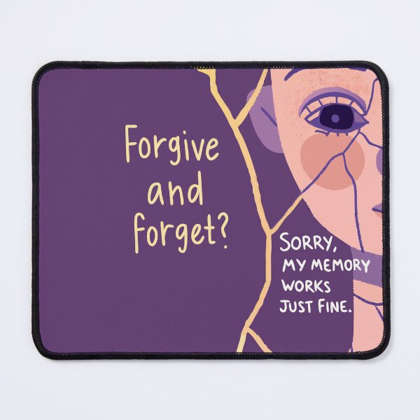 Item preview, Forgive and Forget? Sorry, My Memory Works Just Fine – Emotional Resilience designed and sold by pixelated_echoes.