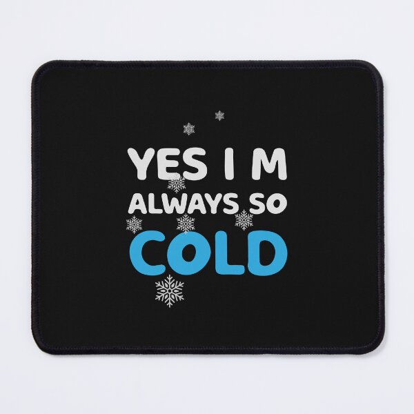 Item preview, yas im always so cold designed and sold by ORIGINSTIX.