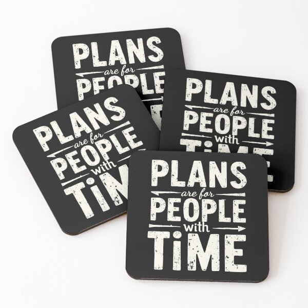 Item preview, Plans are for People with Time. Spontaneity: The Ultimate Life Plan designed and sold by twisted-dot.