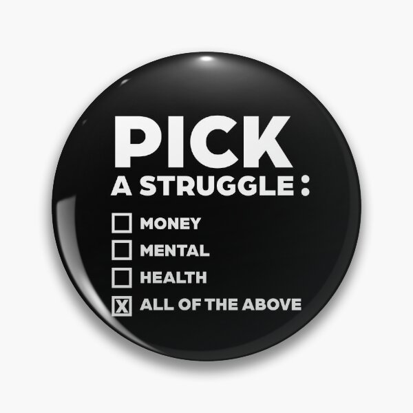 Item preview, Pick A Struggle - Relatable, Funny, and Real designed and sold by MemeBullies.