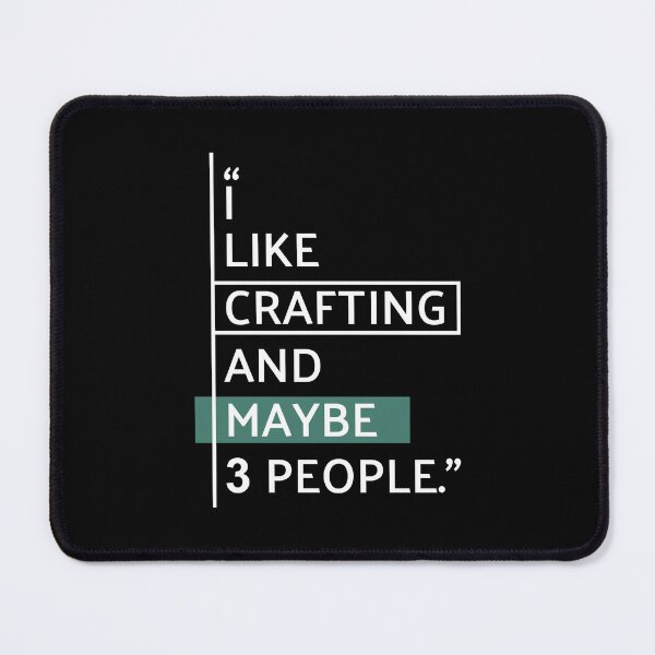 Item preview, I Like Crafting Quote designed and sold by MaryAller.