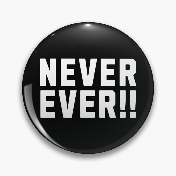 Item preview, Never Ever!! designed and sold by MEMES-GER.