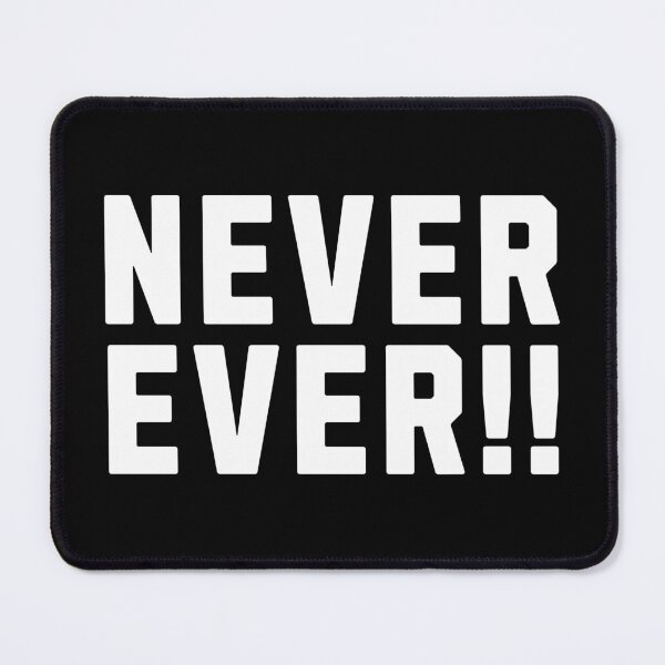 Item preview, Never Ever!! designed and sold by MEMES-GER.