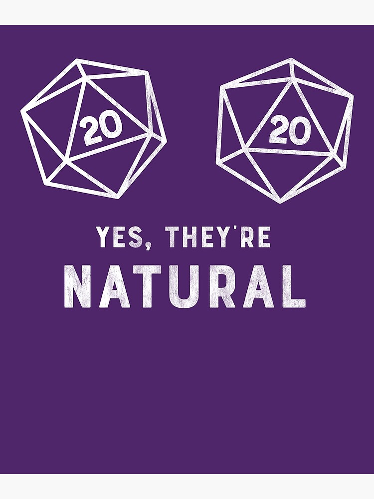 Yes Theyre Natural Dice D20 Funny Rpg Girl Gamer T Shirt Poster For Sale By Stowshirts 