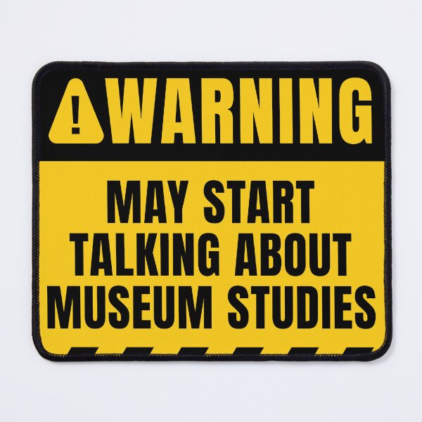 Item preview, Museum Studies Funny Quote designed and sold by MaryAller.