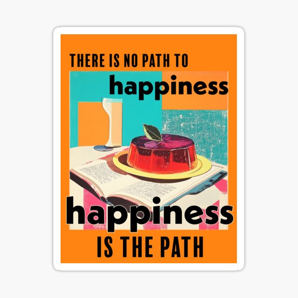 Item preview, There Is no Path to Happinness designed and sold by Racoodle.