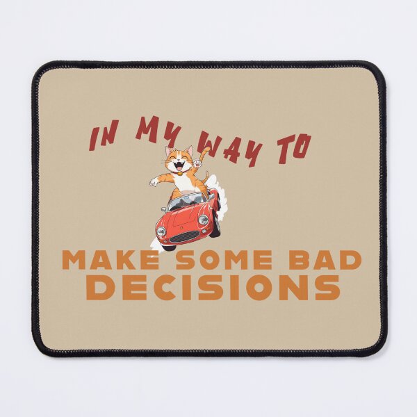 Item preview, "On My Way to Make Bad Decisions!" ?? designed and sold by La Loca.