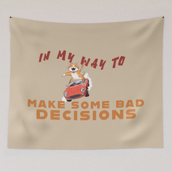 Item preview, "On My Way to Make Bad Decisions!" ?? designed and sold by La Loca.