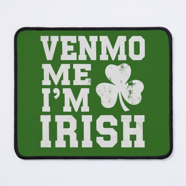 Item preview, Venmo Me I'm Irish Baby designed and sold by Print_Fuse.