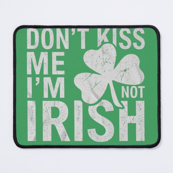 Item preview, Don't kiss me I'm not Irish designed and sold by Print_Fuse.