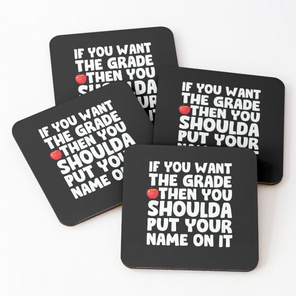Item preview, If You Want A Grade Then You Shoulda Put Your Name On It designed and sold by PNGShop.