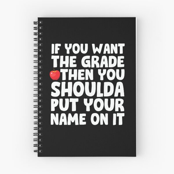 Item preview, If You Want A Grade Then You Shoulda Put Your Name On It designed and sold by PNGShop.