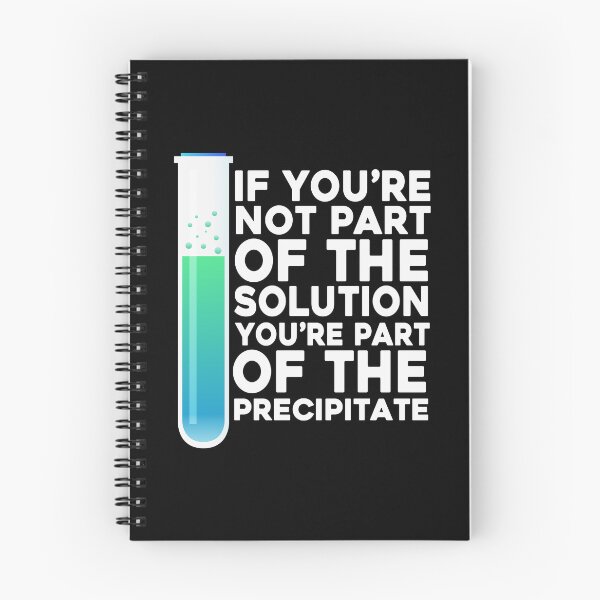Item preview, If You're Not Part Of The Solution You're Part Of The Precipitate designed and sold by PNGShop.