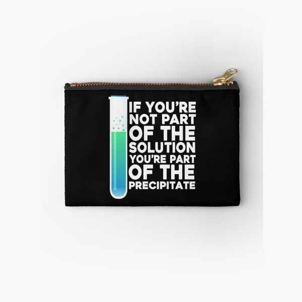 Item preview, If You're Not Part Of The Solution You're Part Of The Precipitate designed and sold by PNGShop.