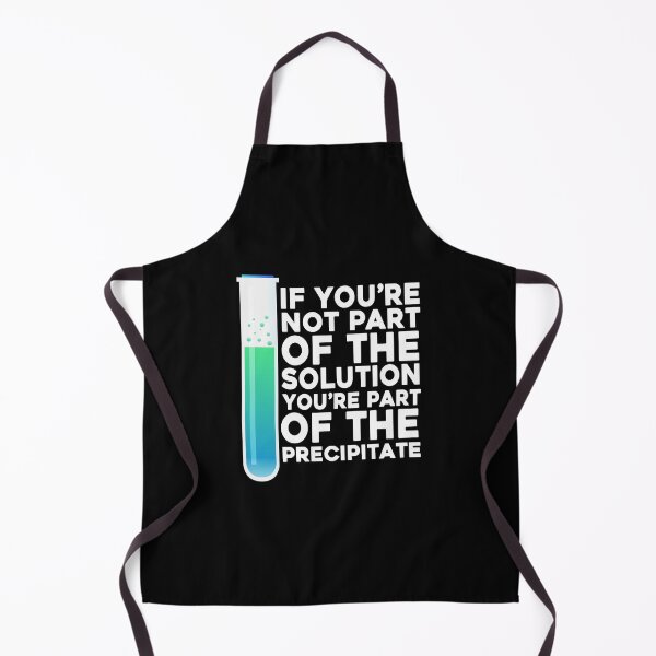 Item preview, If You're Not Part Of The Solution You're Part Of The Precipitate designed and sold by PNGShop.