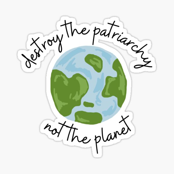 Item preview, Destroy the patriarchy, not the planet! designed and sold by happystickers13.