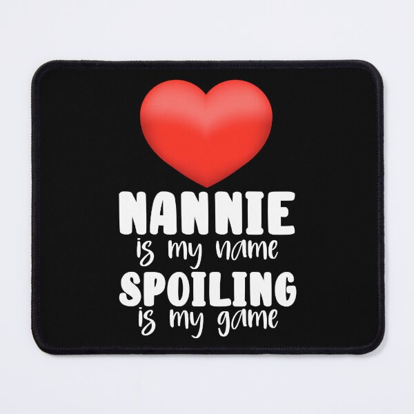 Item preview, Nannie Is My Name Spoiling Is My Game designed and sold by PNGShop.