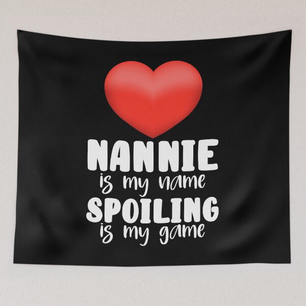 Item preview, Nannie Is My Name Spoiling Is My Game designed and sold by PNGShop.