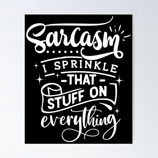 Item preview, Sarcasm I Sprinkle That Stuff On Everything designed and sold by PNGShop.
