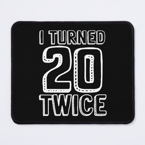 Item preview, I Turned 20 Twice designed and sold by PNGShop.