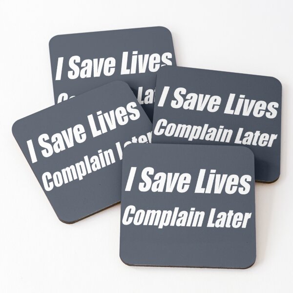 Item preview, I Save Lives, Complain Later designed and sold by TeesByOquad.
