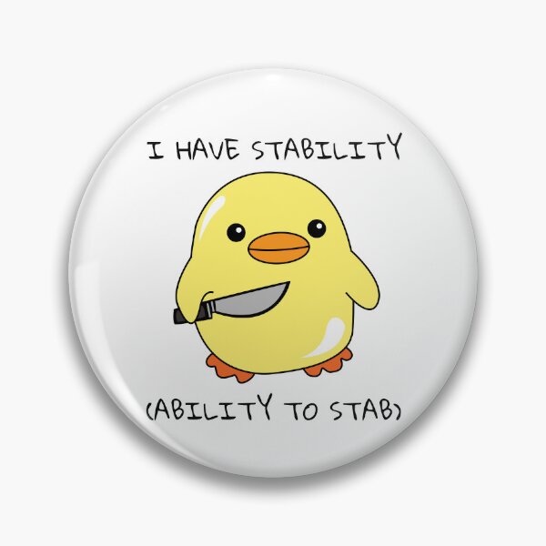 Item preview, I Have Stability Ability To Stab Duck Meme designed and sold by AniArtPL.