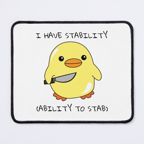 Item preview, I Have Stability Ability To Stab Duck Meme designed and sold by AniArtPL.