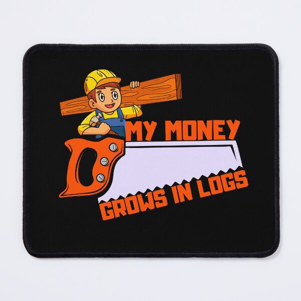 Item preview, My Money Grows in Logs. designed and sold by ConradoBullhead.