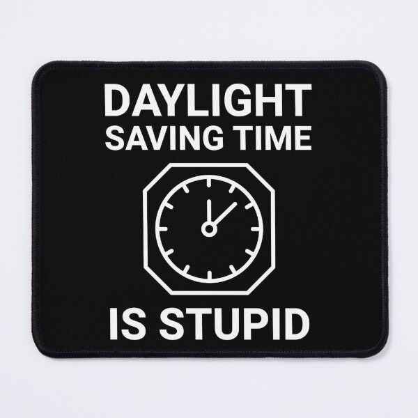 Item preview, Daylight saving time is stupid designed and sold by Rachel the Artist .