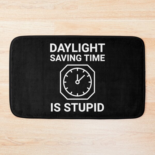 Item preview, Daylight saving time is stupid  designed and sold by Rachel the Artist .