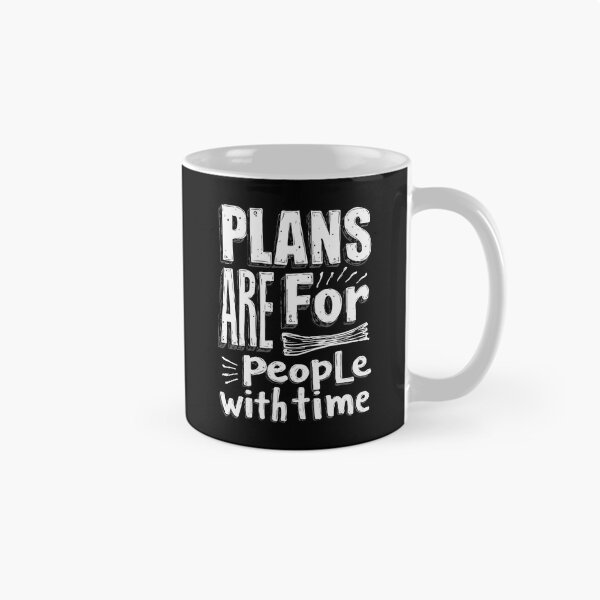 Item preview, Plans are for People with Time. Spontaneity: The Best Kind of Plan.  designed and sold by twisted-dot.