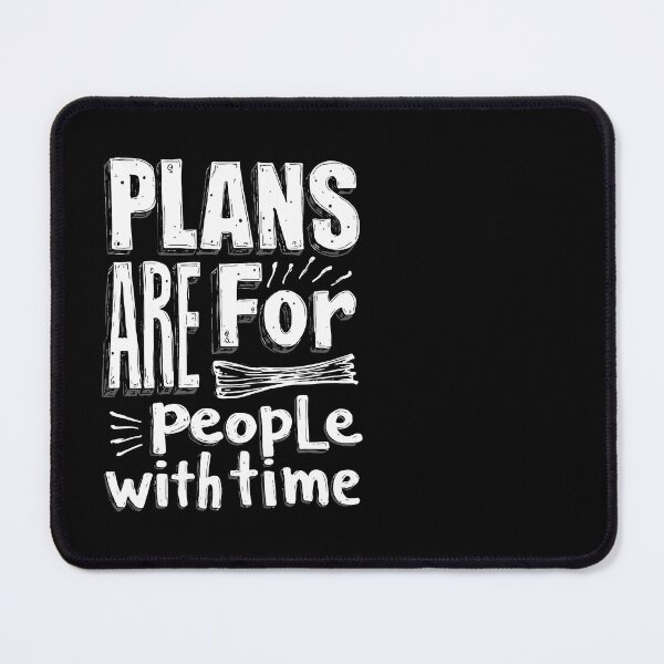 Item preview, Plans are for People with Time. Spontaneity: The Best Kind of Plan. designed and sold by twisted-dot.