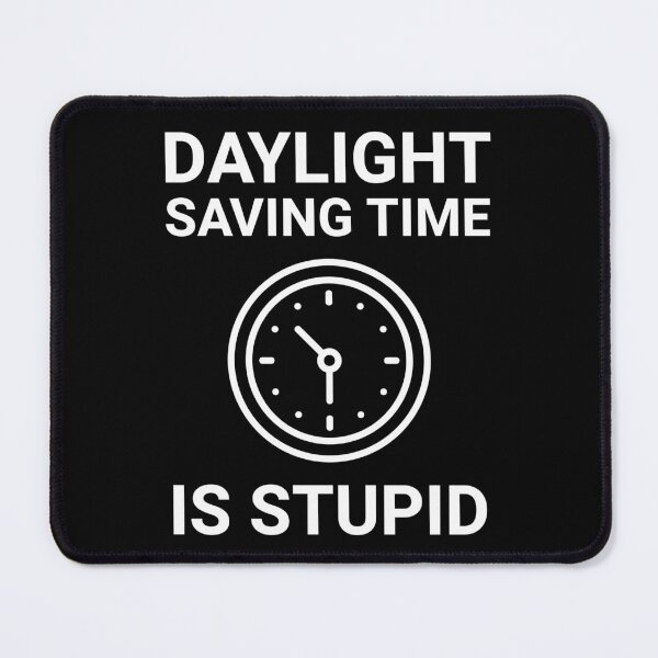 Item preview, Daylight saving time is stupid designed and sold by Rachel the Artist .