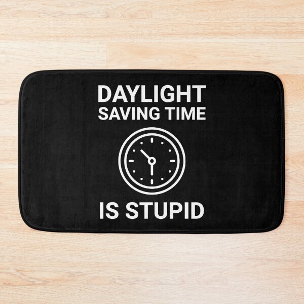 Item preview, Daylight saving time is stupid  designed and sold by Rachel the Artist .