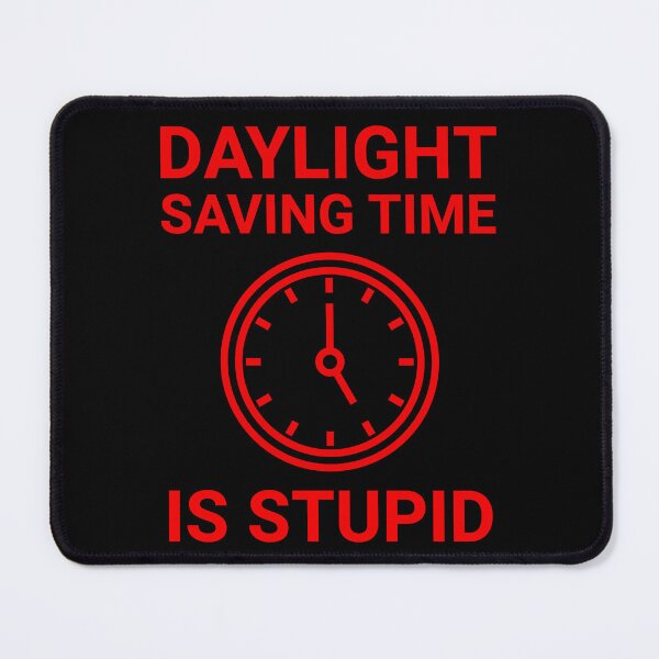 Item preview, Daylight saving time is stupid designed and sold by Rachel the Artist .