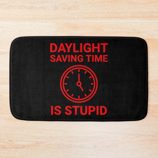 Item preview, Daylight saving time is stupid  designed and sold by Rachel the Artist .
