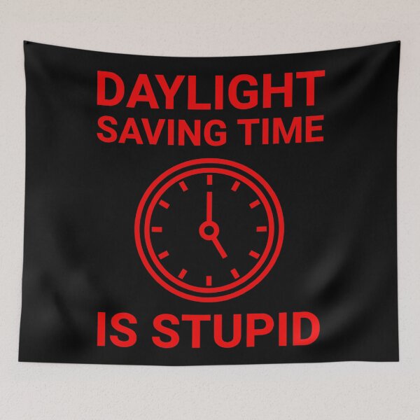 Item preview, Daylight saving time is stupid  designed and sold by Rachel the Artist .
