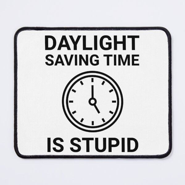 Item preview, Daylight saving time is stupid designed and sold by Rachel the Artist .