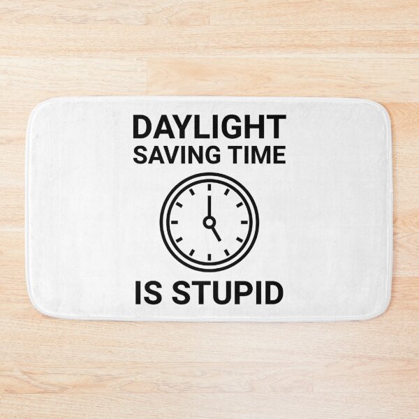 Item preview, Daylight saving time is stupid  designed and sold by Rachel the Artist .